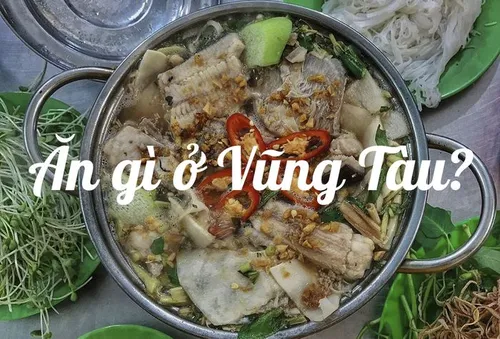 TOP những món ăn ngon Bà Rịa - Vũng Tàu bạn đã thử hết chưa?