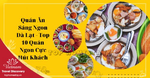 TOP 7+ Quán Ăn Sáng Ở Đà Lạt Ngon Bổ Rẻ Thu Hút Du Khách