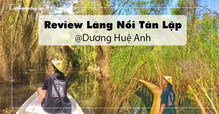 Review chuyến du lịch Làng nổi Tân Lập - Mảnh đất an lành ít người biết