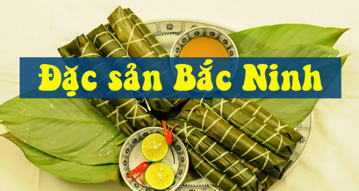 TOP những món ăn ngon Bắc Ninh bạn đã thử hết chưa?