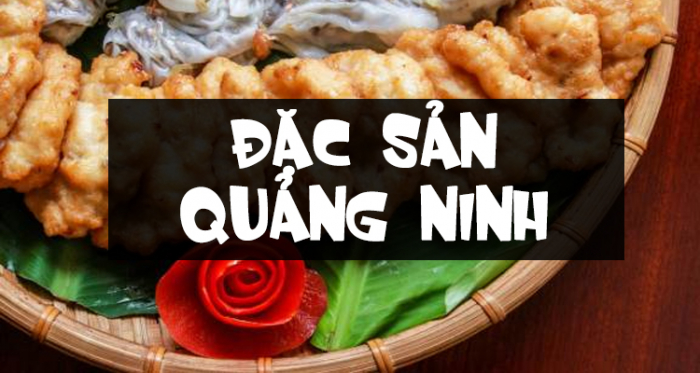 TOP những món ăn ngon Quảng Ninh bạn đã thử hết chưa?