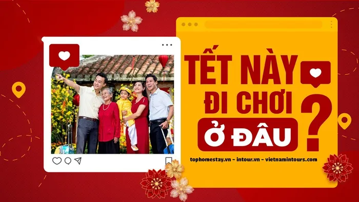 TOP Những Địa Điểm Nên Đi Du Lịch Dịp Tết Nguyên Đán 2026